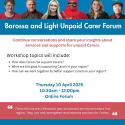 Barossa and Light Unpaid Carer Online Forum – 10th April 2024