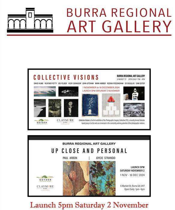 Burra Regional Art Gallery - Launch Collective Visions & Up Close and Personal 2nd Nov 2024