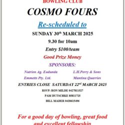 Eudunda Bowling Club – Cosmo Fours Tournament Reseduled to 30th March 2025