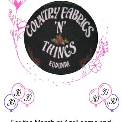 Happy 30th Birthday To Country Fabric’s N Things – Celebrating In April