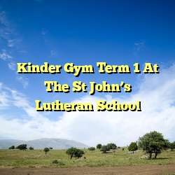 Kinder Gym Term 1 At The St John’s Lutheran School