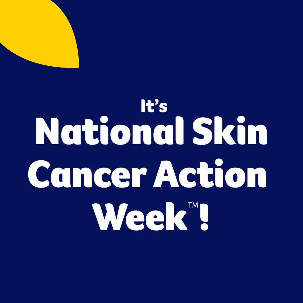 It’s National Skin Cancer Action Week