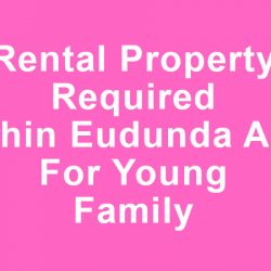 Accommodation Required – Young Local Family Wishing To Stay In The Area