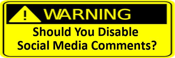 Warning - Should you disable social media comments